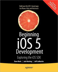Title: Beginning iOS 5 Development: Exploring the iOS SDK, Author: David Mark