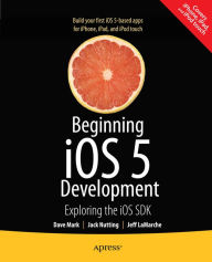 Title: Beginning iOS 5 Development: Exploring the iOS SDK, Author: David Mark