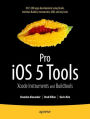Pro iOS 5 Tools: Xcode, Instruments and Build Tools