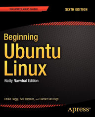 Title: Beginning Ubuntu Linux: Natty Narwhal Edition, Author: Emilio Raggi