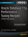 Oracle Database 11g Performance Tuning Recipes: A Problem-Solution Approach