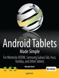 Title: Android Tablets Made Simple: For Motorola XOOM, Samsung Galaxy Tab, Asus, Toshiba and Other Tablets, Author: Marziah Karch