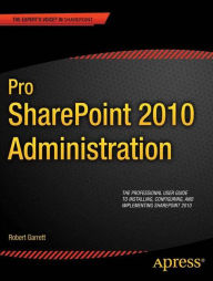 Title: Pro SharePoint 2010 Administration, Author: Robert Garrett