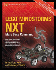 Title: LEGO MINDSTORMS NXT: Mars Base Command, Author: James Floyd Kelly