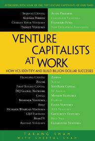 Title: Venture Capitalists at Work: How VCs Identify and Build Billion-Dollar Successes, Author: Tarang Shah