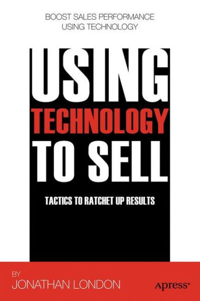 Using Technology to Sell: Tactics Ratchet Up Results