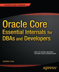 Title: Oracle Core: Essential Internals for DBAs and Developers, Author: Jonathan Lewis