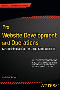 Title: Pro Website Development and Operations: Streamlining DevOps for large-scale websites, Author: Matthew Sacks