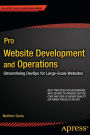 Pro Website Development and Operations: Streamlining DevOps for large-scale websites