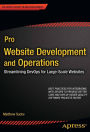 Pro Website Development and Operations: Streamlining DevOps for large-scale websites