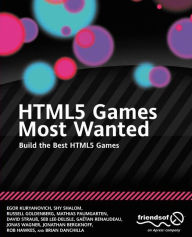 Title: HTML5 Games Most Wanted: Build the Best HTML5 Games, Author: Egor Kuryanovich