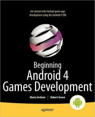 Title: Beginning Android 4 Games Development, Author: Mario Zechner
