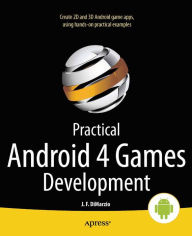 Title: Practical Android 4 Games Development, Author: Jerome DiMarzio