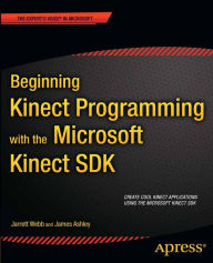 Title: Beginning Kinect Programming with the Microsoft Kinect SDK, Author: Jarrett Webb