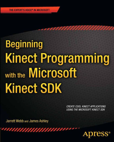 Beginning Kinect Programming with the Microsoft Kinect SDK