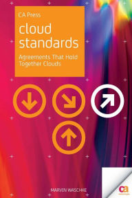 Title: Cloud Standards: Agreements That Hold Together Clouds, Author: Marvin Waschke
