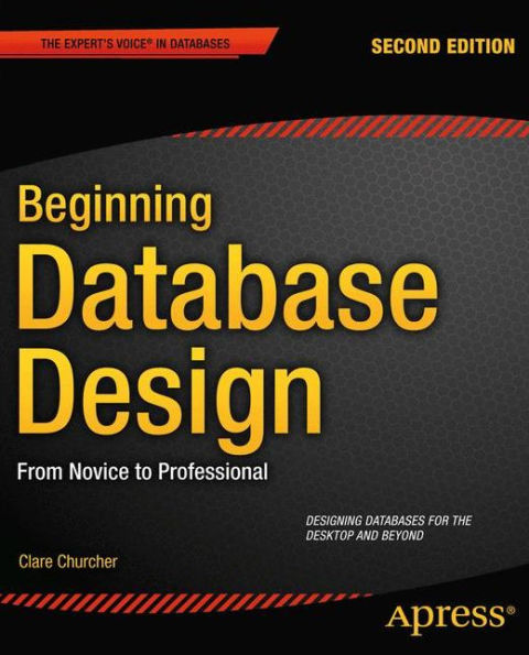 Beginning Database Design: From Novice to Professional / Edition 2