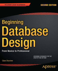 Title: Beginning Database Design: From Novice to Professional, Author: Clare Churcher