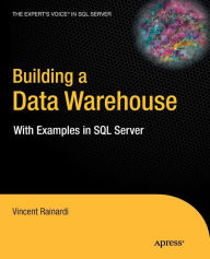 Building a Data Warehouse: With Examples in SQL Server / Edition 1