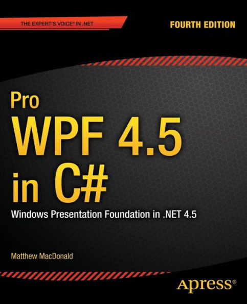 Pro WPF 4.5 C#: Windows Presentation Foundation .NET