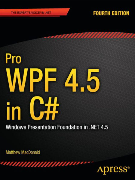 Pro WPF 4.5 C#: Windows Presentation Foundation .NET