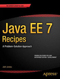 Title: Java EE 7 Recipes: A Problem-Solution Approach, Author: Josh Juneau