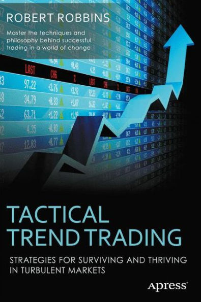 Tactical Trend Trading: Strategies for Surviving and Thriving Turbulent Markets