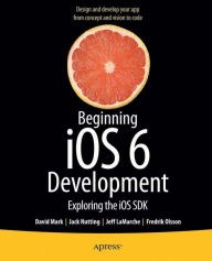 Title: Beginning iOS 6 Development: Exploring the iOS SDK, Author: David Mark