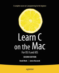 Title: Learn C on the Mac: For OS X and iOS, Author: David Mark