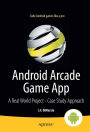 Android Arcade Game App: A Real World Project - Case Study Approach