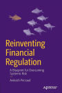 Reinventing Financial Regulation: A Blueprint for Overcoming Systemic Risk