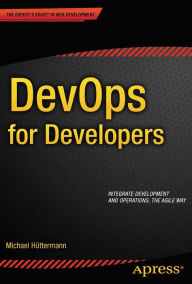 Title: DevOps for Developers, Author: Michael Hüttermann