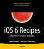 iOS 6 Recipes: A Problem-Solution Approach