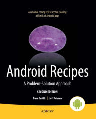 Title: Android Recipes: A Problem-Solution Approach, Author: Dave Smith