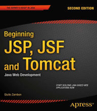 Title: Beginning JSP, JSF and Tomcat: Java Web Development, Author: Giulio Zambon