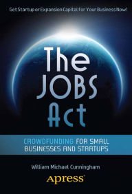 Title: The JOBS Act: Crowdfunding for Small Businesses and Startups, Author: William Michael Cunningham