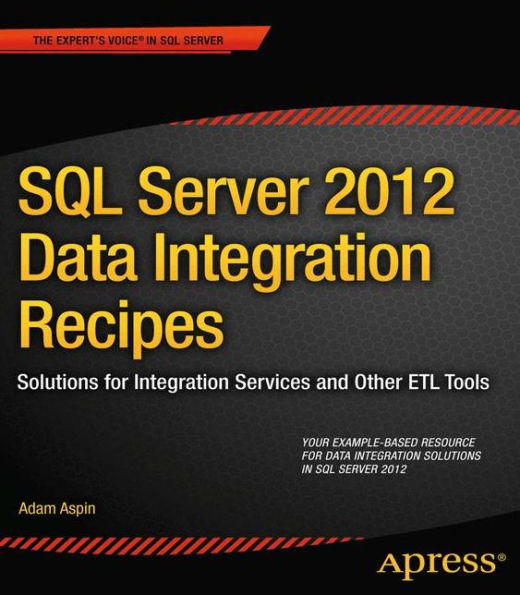 SQL Server 2012 Data Integration Recipes: Solutions for Services and Other ETL Tools