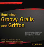 Alternative view 1 of Beginning Groovy, Grails and Griffon