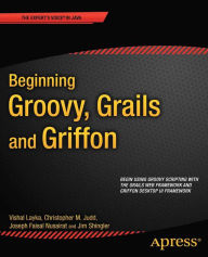 Title: Beginning Groovy, Grails and Griffon, Author: Christopher M Judd