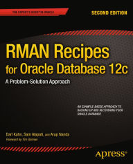 Title: RMAN Recipes for Oracle Database 12c: A Problem-Solution Approach, Author: Darl Kuhn