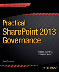 Title: Practical SharePoint 2013 Governance, Author: Steve Goodyear