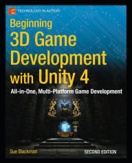 Title: Beginning 3D Game Development with Unity 4: All-in-one, multi-platform game development, Author: Sue Blackman