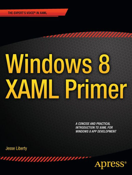 Windows 8 XAML Primer: Your essential guide to Windows 8 development