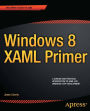 Windows 8 XAML Primer: Your essential guide to Windows 8 development