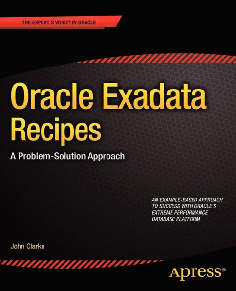 Oracle Exadata Recipes: A Problem-Solution Approach