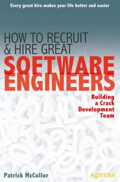 How to Recruit and Hire Great Software Engineers: Building a Crack Development Team