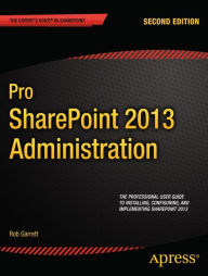 Title: Pro SharePoint 2013 Administration, Author: Robert Garrett