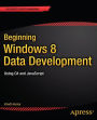 Beginning Windows 8 Data Development: Using C# and JavaScript