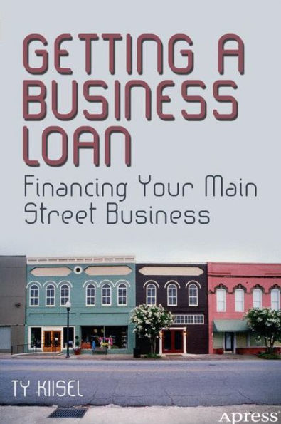 Getting a Business Loan: Financing Your Main Street Business