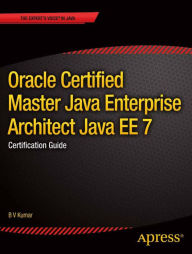 Oracle Certified Master Java Enterprise Architect Java EE 7: Certification Guide